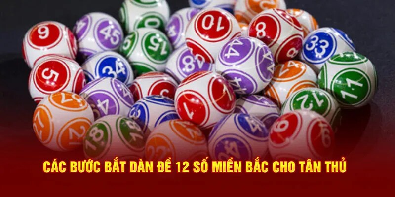 Dàn Đề 12 Số - Cách Lập Dàn Đề Từ A-Z Dành Cho Tân Binh