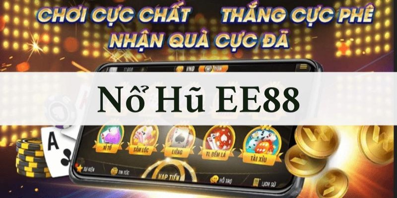 Nổ Hũ EE88 - Sân Chơi Trực Tuyến Lý Tưởng Cho Tân Thủ